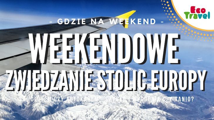 Weekendowe zwiedzanie stolic Europy