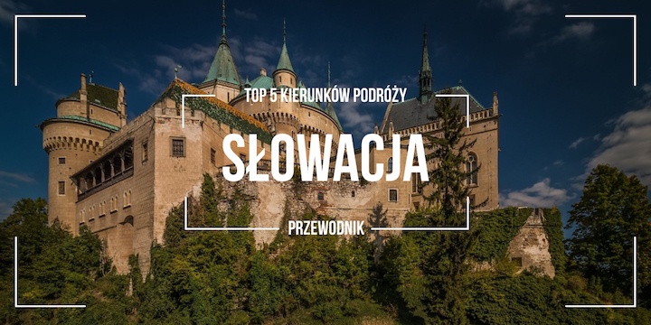 Słowacja TOP 5 Kierunków Podróży dla każdego